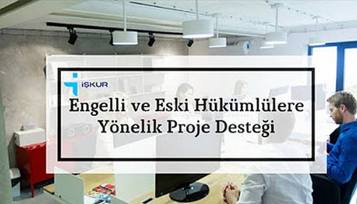 Engelli ve Eski Hükümlülere Proje Desteği Başladı